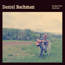 Daniel Bachman Perigee Moon / Bloodroot